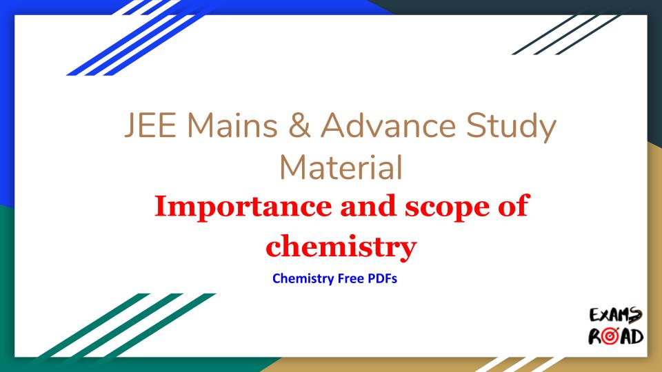 Importance and scope of chemistry Notes Free PDF Download – IIT JEE, NEET, Medical & Engineering Exam Importance and scope of chemistry