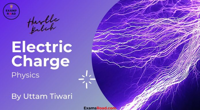 Electric Charge Physics By Uttam Sir (Hustle Batch) ExamsRoad.com – Class 12th | JEE | NEET Electric Charge Physics