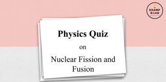 Physics Quiz on Nuclear Fission and Fusion for IIT JEE, NEET, Medical & Engineering Exam Physic Quiz on Nuclear Fission and Fusion