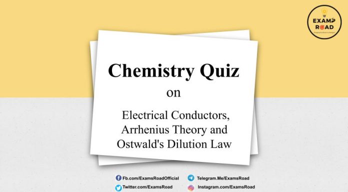 Chemistry Quiz on Electrical Conductors, Arrhenius Theory and Ostwald’s Dilution Law for IIT JEE, NEET, Medical & Engineering Exam 2021 Chemistry Quiz on Electrical Conductors