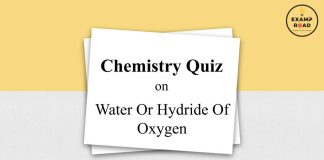Chemistry Quiz on Water Or Hydride Of Oxygen for IIT JEE, NEET, Medical & Engineering Exam 2021 Chemistry Quiz on Water Or Hydride Of Oxygen