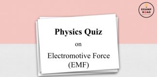 Physics Quiz on Electromotive Force (EMF) for IIT JEE, NEET, Medical & Engineering Exam Physic Quiz on Electromotive Force (EMF)