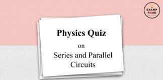 Physics Quiz on Series and Parallel Circuits for IIT JEE, NEET, Medical & Engineering Exam Physics Quiz on Series and Parallel Circuits