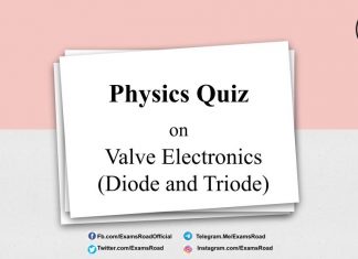 Physics Quiz on Valve Electronics (Diode and Triode) for IIT JEE, NEET, Medical & Engineering Exam Physics Quiz on Valve Electronics