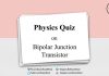Physics Quiz on Bipolar Junction Transistor for IIT JEE, NEET, Medical & Engineering Exam Physics Quiz on Bipolar Junction Transistor