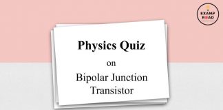 Physics Quiz on Bipolar Junction Transistor for IIT JEE, NEET, Medical & Engineering Exam Physics Quiz on Bipolar Junction Transistor