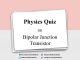 Physics Quiz on Bipolar Junction Transistor for IIT JEE, NEET, Medical & Engineering Exam Physics Quiz on Bipolar Junction Transistor