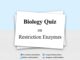 Biology Quiz on Restriction Enzymes for NEET & Medical Exam 2021 Biology Quiz on Restriction enzymes