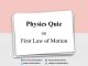Physics Quiz on First Law of Motion for IIT JEE, NEET, Medical & Engineering Exam Quiz on First Law of Motion