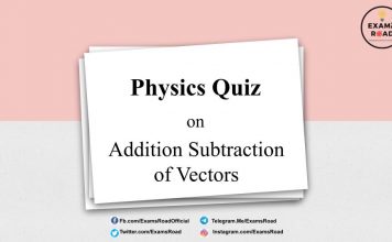 Physics Quiz on Addition Subtraction of Vectors for IIT JEE, NEET, Medical & Engineering Exam Quiz on Addition Subtraction of Vectors